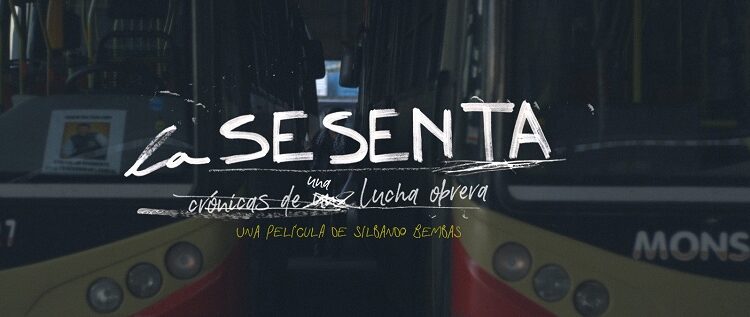 La Sesenta: Crónicas de una lucha obrera, una película de Silbando Bembas