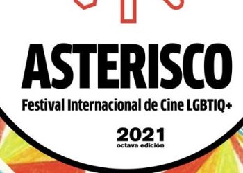 Llega la Edición de Asterisco, Festival Internacional de Cine LGBTIQ+