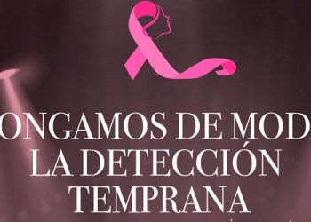 En el Mes internacional de concientización sobre el Cáncer de Mama «Pongamos de moda la detección temprana»