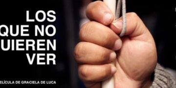 «Los que no quieren ver (Those who don´t want to see)», una película de Graciela De Luca